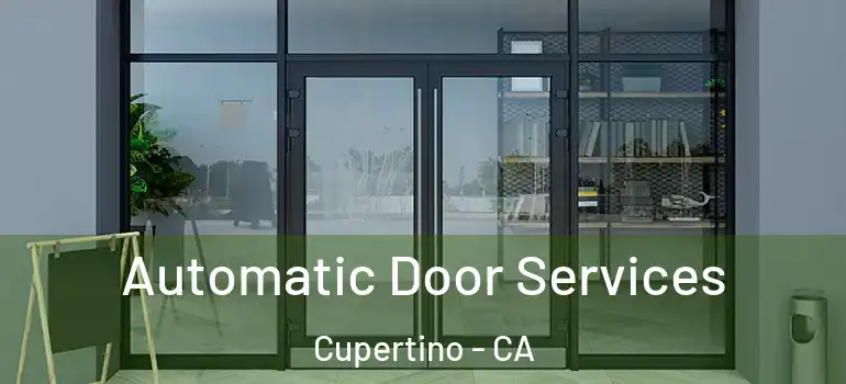  Automatic Door Services Cupertino - CA