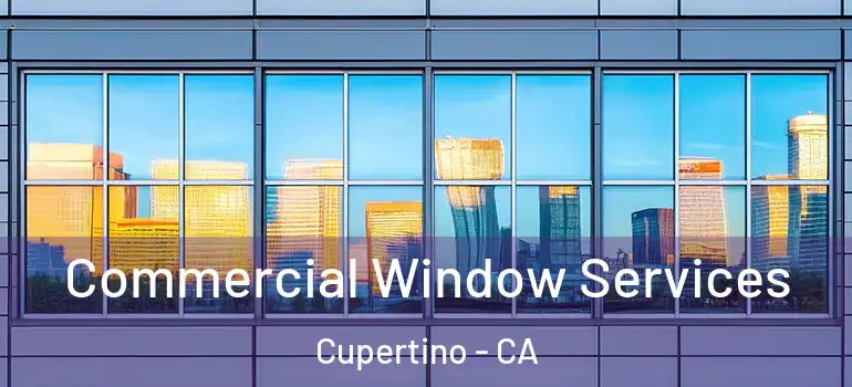  Commercial Window Services Cupertino - CA