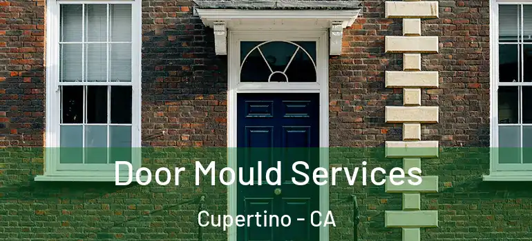  Door Mould Services Cupertino - CA