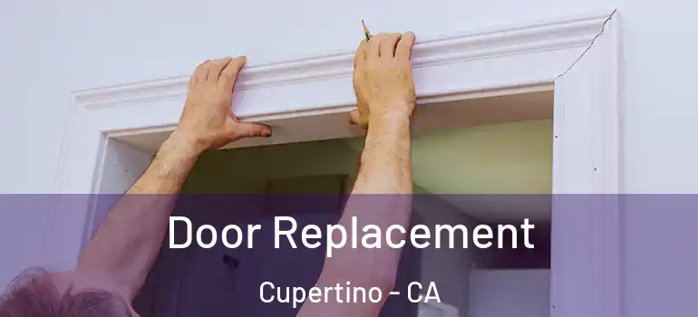  Door Replacement Cupertino - CA