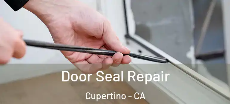  Door Seal Repair Cupertino - CA