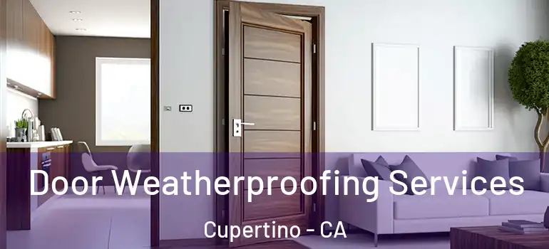  Door Weatherproofing Services Cupertino - CA