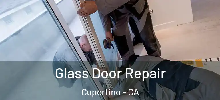  Glass Door Repair Cupertino - CA