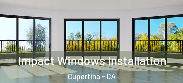  Impact Windows Installation Cupertino - CA