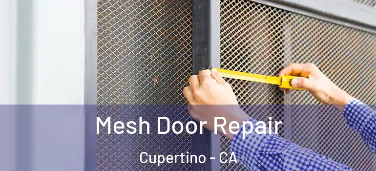  Mesh Door Repair Cupertino - CA