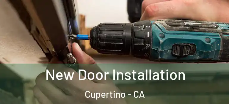  New Door Installation Cupertino - CA