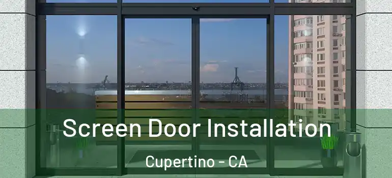  Screen Door Installation Cupertino - CA