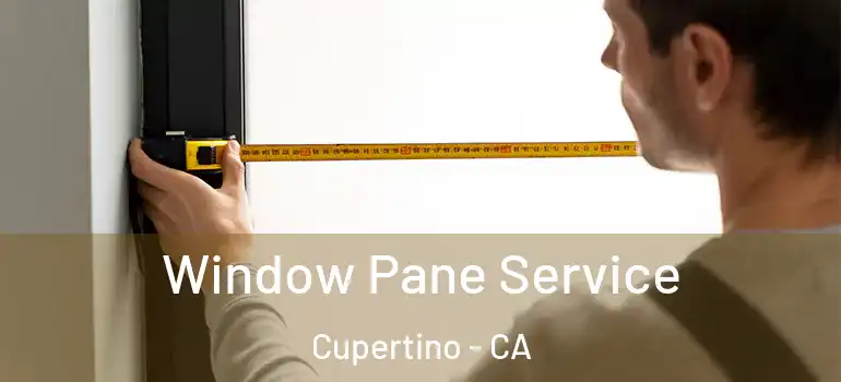  Window Pane Service Cupertino - CA